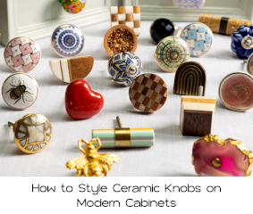Adding Character: How to Style Ceramic Knobs on Modern Cabinets