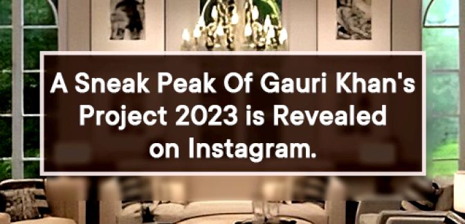 A Sneak Peak Of Gauri Khan's Project 2023 is Revealed on Instagram